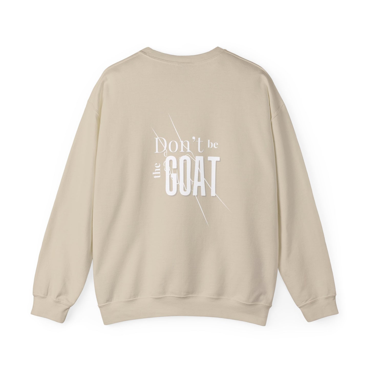Don't be the Goat Pt. 2 Crew Neck Sweatshirt