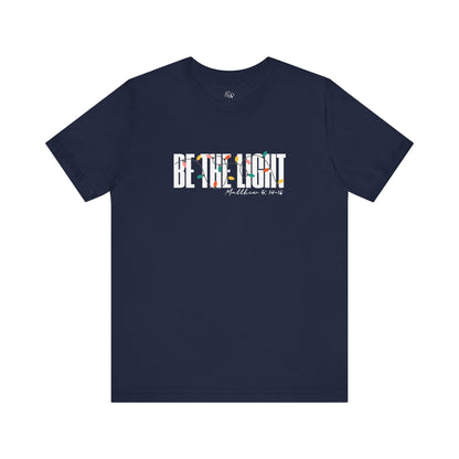 Be the Light T Shirt