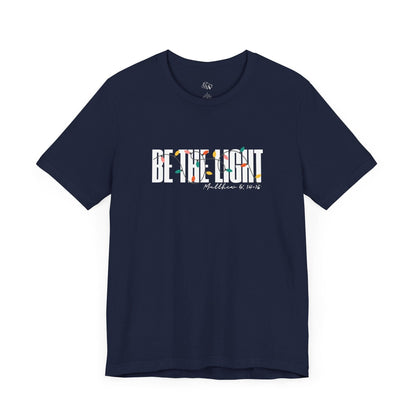 Be the Light T Shirt