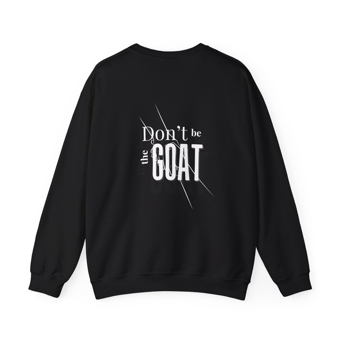 Don't be the Goat Pt. 2 Crew Neck Sweatshirt