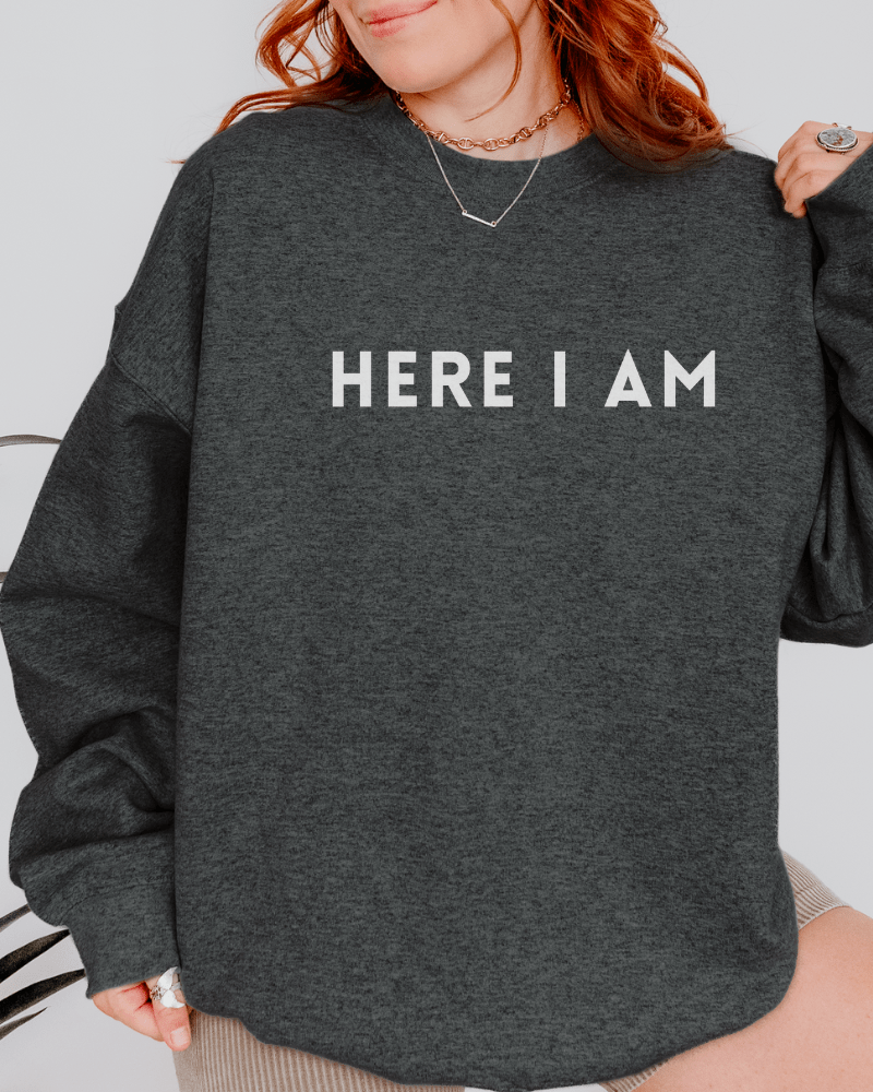 Here I Am Crewneck